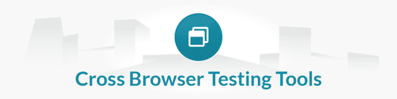 Manual Testing Tools List - Cross Browser Testing Tools