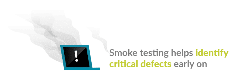 Smoke testing helps identify critical errors early.